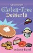 Glorious Gluten-Free Desserts by Jane Bond