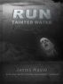 RUN Tainted Water by James Masse