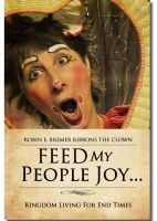 Cover for 'Feed My People Joy... Kingdom Living For End Times'