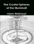 The Crystal Spheres of the Illuminati by Adam Weishaupt