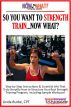 So You Want To Strength Train...Now What? Step-by-Step Instructions & Essential Info That Truly Simplify How to Structure Your Best Strength Training Program, Including Sample Workouts! by Linda Burke