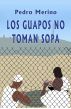 Los guapos no toman sopa by Pedro Merino