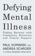 Defying Mental Illness: Finding Recovery with Community Resources and Family Support by Paul Komarek