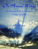 Cover for 'On Heroes' Wings - An American Tale of Patriotism, Courage, and Pride'