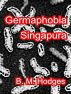 Germaphobia Singapura by B.M. Hodges