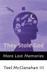 They Stole God (a story from More Lost Memories) by Teel McClanahan
