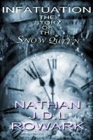 Cover for 'Infatuation- The Story of the Snow Queen'