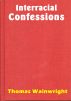 Interracial Confessions by Thomas Wainwright