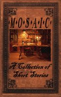 Cover for 'MOSAIC: A Collection of Short Stories'