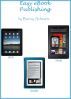 Easy eBook Publishing by Barney Schwartz