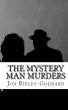 The Mystery Man Murders by Jon Rieley-Goddard