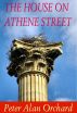 The House on Athene Street by Peter Alan Orchard