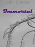 Immortal by John E. Miller