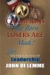 Champions are Born Losers Are Made by John Di Lemme
