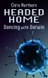 Headed Home: Dancing with Darwin by Chris Northern