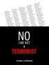 No! I Am Not A Terrorist! by Zohra Sarwari