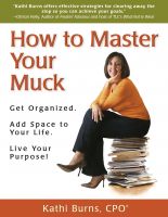 Cover for 'How to Master Your Muck ~ Get Organized. Add Space to Your Life. Live Your Purpose!'