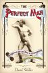 The Perfect Man: The Muscular Life and Times of Eugen Sandow, Victorian Strongman by David Waller