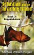Sebastian and the Invisible Island, Book 3: Zeppendulars by Michael Hogan
