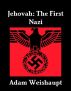 Jehovah: The First Nazi by Adam Weishaupt