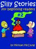 Silly Stories for Beginning Readers: Volume 2 by Michael McClung