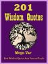 Quotes Wisdom Quotes : 201 Wisdom Quotes by Megs 
