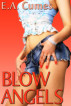Blow Angels by E.A. Cumes