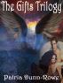 The Gifts Trilogy (Complete Colletion: The Gifts, Signs & Wonders and Revelation) by Patria Dunn-Rowe