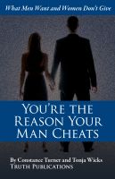 Cover for 'You're the Reason Your Man Cheats: What Men Want and Women Don't Give'