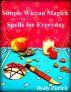 Simple Wiccan Magick Spells for Everyday by Holly Zurich