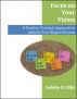 Focus on Your Vision: A Positive, Practical Approach to Achieve Your Biggest Dreams by Colette Ellis
