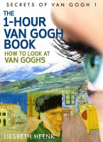 Cover for 'The 1-Hour Van Gogh Book - How to look at Van Goghs'