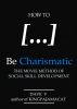 How To Be Charismatic: The Movie Method of Social Skill Development by Dave V