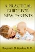 A Practical Guide For New Parents by Benjamin Gordon