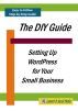 The DIY Guide to WordPress for Small Business by Ann E Schutz