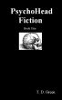PsychoHead Fiction Book One by T.D. Green