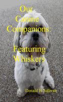 Cover for 'Our Canine Companions:  Featuring Whiskers'