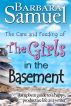 The Care and Feeding of The Girls in the Basement (An Upbeat Guide to a Happy, Productive Life as a Writer) by Barbara  Samuel
