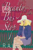 Cover for 'The Beauty at the Bus Stop: A Novel'