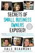 Secrets of Small Business Owners Exposed! by Dale Beaumont