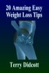 20 Amazing Easy Weight Loss Tips by Terry Didcott