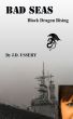 Bad Seas: Black Dragon Rising by JD Ussery