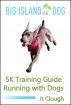 5K Training Guide-Running with Dogs by Jt Clough