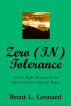 Zero (IN)Tolerance by Brent Leonard