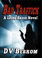 Cover for 'Bad Traffick, A Leine Basso Novel'
