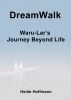 DreamWalk - Waru-Lar's Journey Beyond Life by Heide Hoffmann