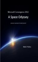 Cover for 'Microsoft Convergence 2012: A Space Odyssey'