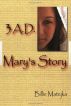 3 A.D.:  Mary's Story by Billie Matejka