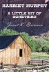 Harriet Murphy: A Little Bit of Something by Janet K. Brennan