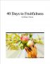 40 Days to Fruitfulness by Brittany L. Browne